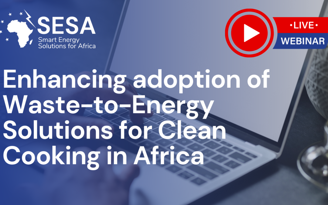 WEBINAR: Enhancing adoption of Waste-to-Energy Solutions for Clean Cooking in Africa